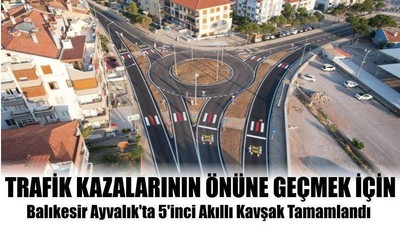 Balıkesir Ayvalık'ta 5'inci Akıllı Kavşak Tamamlandı