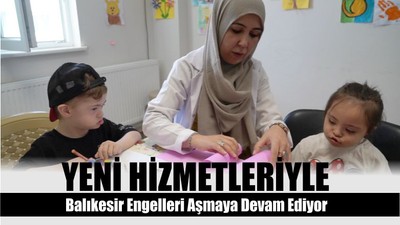 Balıkesir Engelleri Aşmaya Devam Ediyor