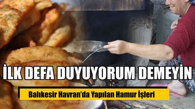 Balıkesir Havran’da Yapılan Hamur İşleri