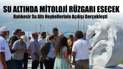 Balıkesir Su Altı Heykellerinin Açılışı Gerçekleşti
