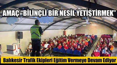 Balıkesir Trafik Ekipleri Eğitim Vermeye Devam Ediyor