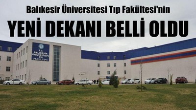 Balıkesir Üniversitesi Tıp Fakültesi'nin Yeni Dekanı Belli Oldu