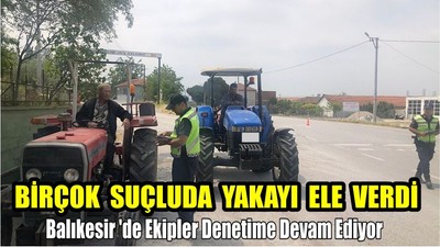 Balıkesir 'de Ekipler Denetime Devam Ediyor