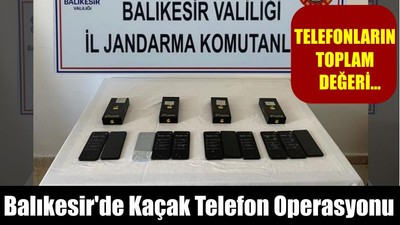 Balıkesir'de Kaçak Telefon Operasyonu