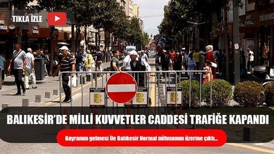 Milli Kuvvetler Trafiğe Kapandı