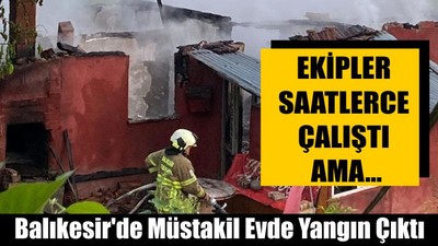 Balıkesir'de Müstakil Evde Yangın Çıktı