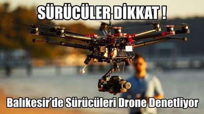 Balıkesir’de Sürücüleri Drone Denetliyor