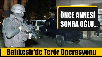 Balıkesir'de Terör Operasyonu