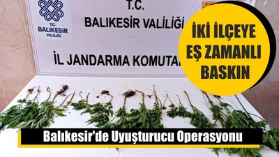 Balıkesir'de Uyuşturucu Operasyonu