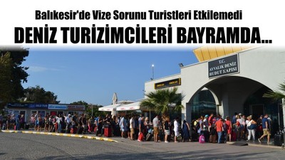 Balıkesir'de Vize Sorunu Turistleri Etkilemedi