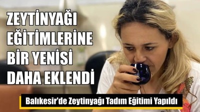Balıkesir'de Zeytinyağı Tadım Eğitimi Yapıldı