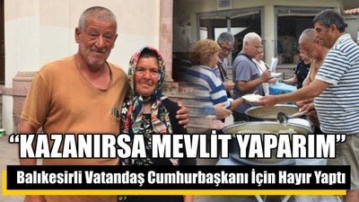 Balıkesirli Vatandaş Cumhurbaşkanı İçin Hayır Yaptı