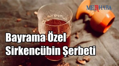 Bayrama Özel: Sirkencübin Şerbeti