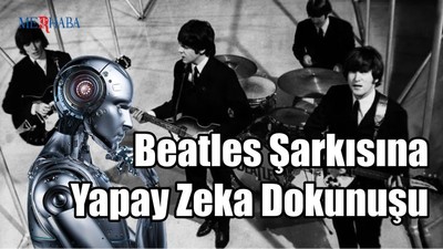 Beatles Şarkısına Yapay Zeka Dokunuşu