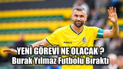 Burak Yılmaz Futbolu Bıraktı