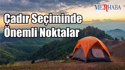 Çadır Seçiminde Önemli Noktalar