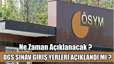 DGS Sınav Giriş Yerleri Açıklandı Mı ?