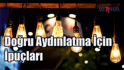 Doğru Aydınlatma İçin İpuçları