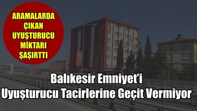 Emniyet Uyuşturucu Tacirlerine Geçit Vermiyor