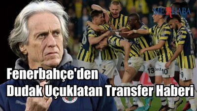 Fenerbahçe'den Dudak Uçuklatan Transfer Haberi