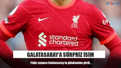 Galatasaray’a Sürpriz İsim