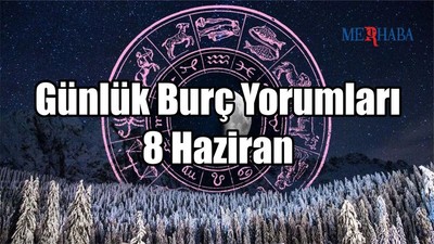 Günlük Burç Yorumları: 8 Haziran