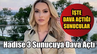 Hadise 3 Sunucuya Dava Açtı