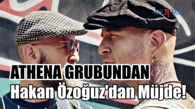 Athena Hakan Özoğuz'dan Müjde!