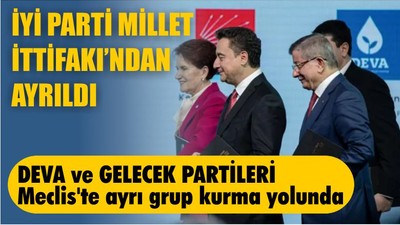 İyi Parti Millet İttifakı ile Yollarını Ayırdı