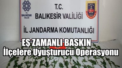 İlçelere Uyuşturucu Operasyonu