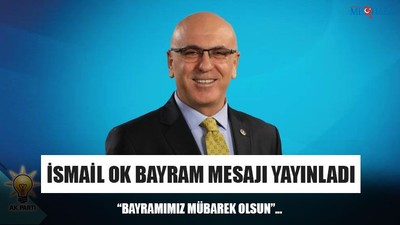 İsmail Ok Bayram Mesajı Yayınladı
