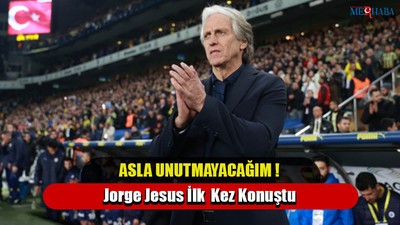 Jorge Jesus İlk Kez Konuştu