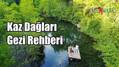 Kaz Dağları Gezi Rehberi