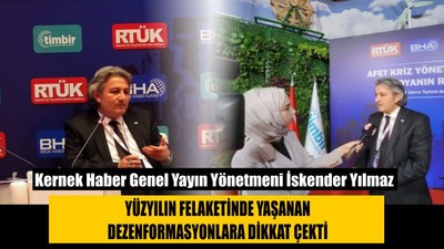 Kernek Haber Genel Yayın Yönetmeni İskender Yılmaz Yüzyılın Felaketinde Yaşanan Dezenformasyonlara Dikkat Çekti