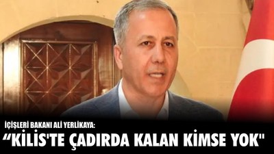 "Kilis'te Çadırda Kalan Kimse Yok"