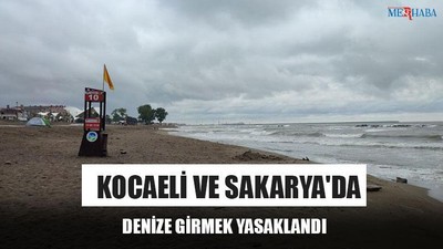 Kocaeli ve Sakarya'da Denize Girmek Yasaklandı