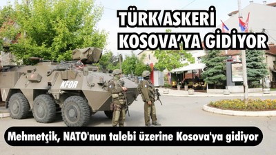 Türk Askeri Kosova’ya Gidiyor