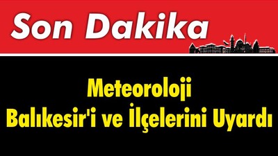 Meteoroloji Balıkesir'i Uyardı