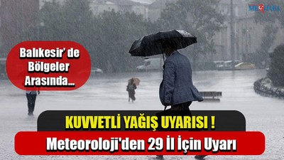 Meteoroloji'den 29 İl İçin Uyarı