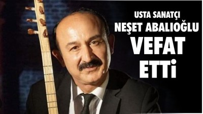 Neşet Abalıoğlu Vefat Etti
