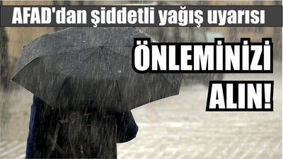AFAD'dan şiddetli yağış uyarısı