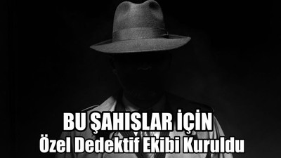 Özel Dedektif Ekibi Kuruldu