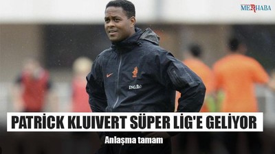 Patrick Kluivert Süper Lig'e geliyor