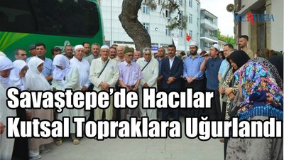 Savaştepe’de Hacılar Kutsal Topraklara Uğurlandı