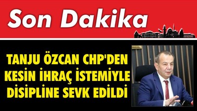 Tanju Özcan CHP'den Kesin İhraç İstemiyle Disipline Sevk Oldu