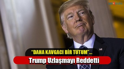 Trump Uzlaşmayı Reddetti