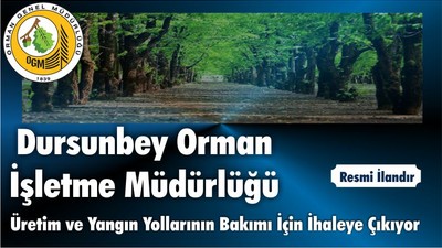 Dursunbey Orman İşletme Müdürlüğü Üretim ve Yangın Yollarının Bakımı İçin İhaleye Çıkıyor