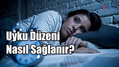 Uyku Düzeni Nasıl Sağlanır?