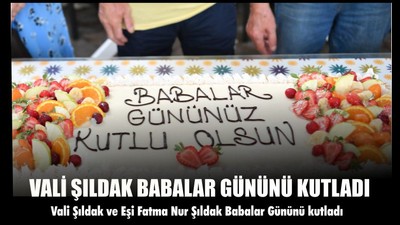 Vali Hasan Şıldak Babalar Gününü Kutladı