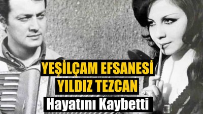 Yıldız Tezcan Hayatını Kaybetti